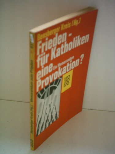 Beispielbild fr Frieden - fr Katholiken eine Provokation? Ein Memorandum zum Verkauf von Versandantiquariat Felix Mcke