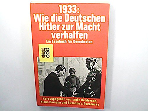 Beispielbild fr 1933: Wie die Deutschen Hitler zur Macht verhalfen. Ein Lesebuch fr Demokraten zum Verkauf von Bernhard Kiewel Rare Books