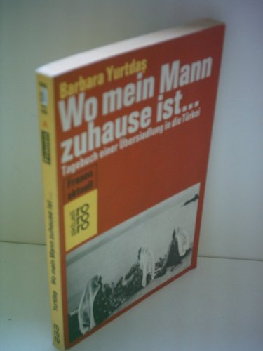 Stock image for Wo mein Mann zuhause ist: Tagebuch einer bersiedlung in die Trkei for sale by Kultgut