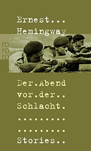 Der Abend vor der Schlacht. Stories aus dem spanischen BÃ¼rgerkrieg. (9783499151736) by Hemingway, Ernest