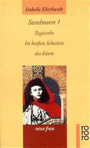 Sandmeere Bd. 1: Tagwerke im heißen Schatten des Islam. (Nr 5231) - Eberhardt, Isabelle