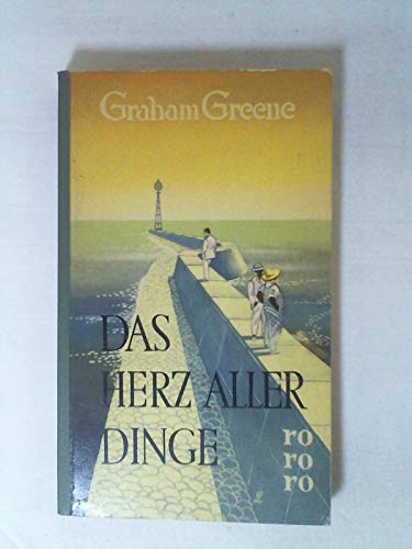 Das Herz aller Dinge : Roman. Umschlagentwurf Werner Rebhuhn Dt. von Walther Puchwein / Rororo ; Nr. 5450 - Greene, Graham