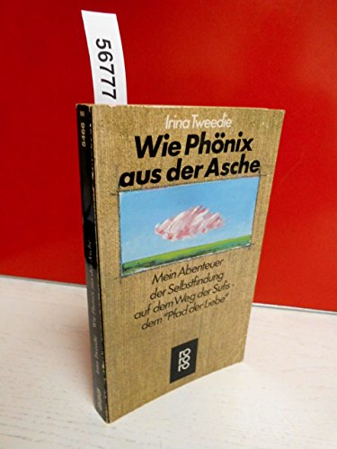 Beispielbild fr Wie Phnix aus der Asche. Mein Abenteuer der Selbstfindung auf dem Pfad der Sufis zum Verkauf von medimops