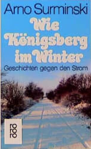 Beispielbild fr Wie Knigsberg im Winter. Geschichten gegen den Strom. zum Verkauf von medimops