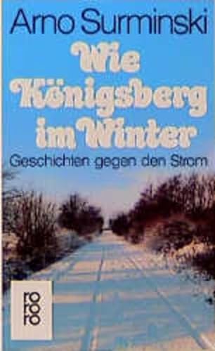 Imagen de archivo de Wie Knigsberg im Winter - Geschichten gegen den Strom a la venta por Sammlerantiquariat