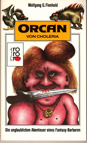 9783499154867: Orcan von Choleria. Die unglaublichen Abenteuer eines Fantasy-Barbaren. (rororo tomate)