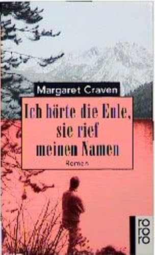 ICH HÖRTE DIE EULE, SIE RIEF MEINEN NAMEN. Roman - Craven, Margaret