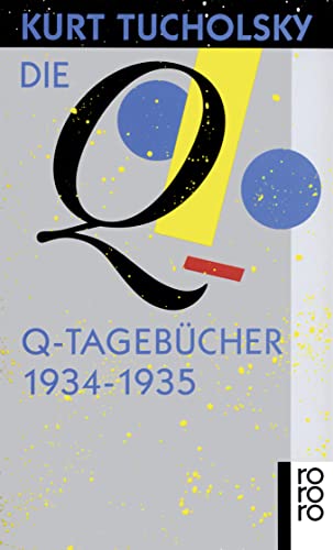 Beispielbild fr Die Q-Tagebcher : 1934 - 1935. Kurt Tucholsky. Hrsg. von Mary Gerold-Tucholsky und Gustav Huonker, Rororo ; 5604 zum Verkauf von Antiquariat Johannes Hauschild