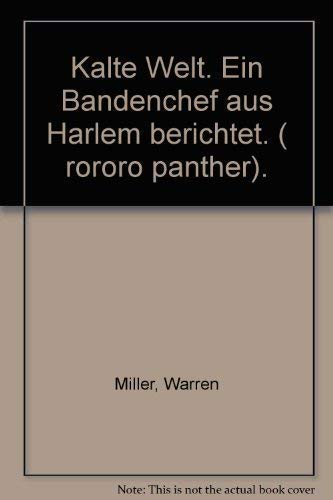 Kalte Welt. Ein Bandenchef aus Harlem berichtet. ( rororo panther). (9783499156106) by Warren: Miller