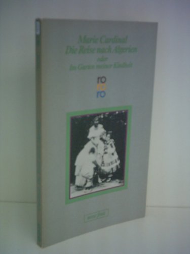 Die Reise nach Algerien oder im Garten meiner Kindheit. - Cardinal, Marie Ronfard