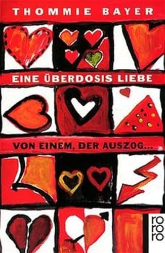 Eine Überdosis Liebe : von einem, der auszog .(e2t) - Bayer, Thommie