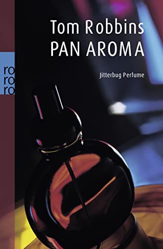 PanAroma : Jitterbug perfume. Roman. Aus dem Amerikanischen von Nikolaus Hansen. Originaltitel: Jitterbug perfume. - (=Rororo 15671). - Robbins, Tom