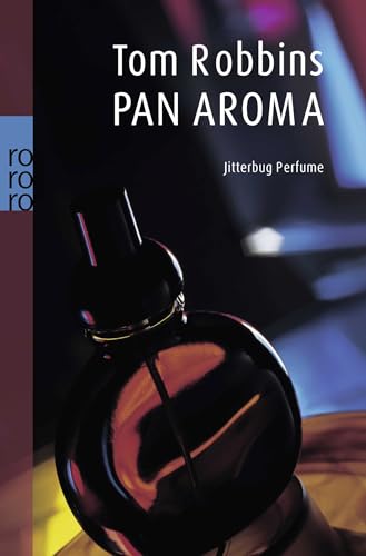 PanAroma : Jitterbug perfume. Roman. Aus dem Amerikanischen von Nikolaus Hansen. Originaltitel: J...