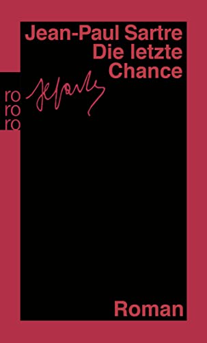 Die letzte Chance : Eine komische Freundschaft / Die letzte Chance (Fragmente). (Die Wege der Freiheit, 4). (Gesammelte Werke in Einzelausgaben, Romane und Erzählungen, 6) - Jean-Paul Sartre