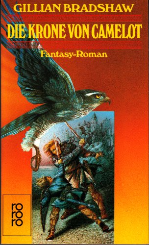 Die Krone von Camelot : Fantasy-Roman. Dt. von Ilka Paradis / Rororo ; 5697 - Bradshaw, Gillian