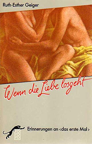 Stock image for Wenn die Liebe losgeht. Erinnerungen an 'das erste Mal'. ( rororo panther). for sale by Versandantiquariat Felix Mcke