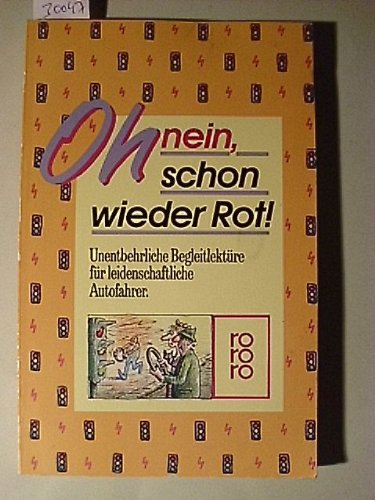 Stock image for Oh nein, schon wieder Rot! Unentbehrliche Begleitlektre fr leidenschaftliche Autofahrer. TB for sale by Deichkieker Bcherkiste