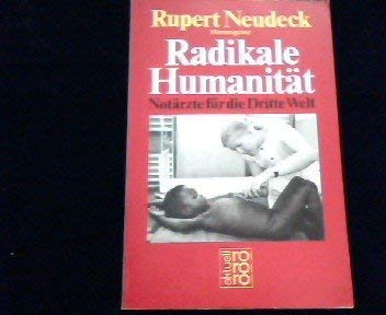 Beispielbild fr Radikale Humanitt : Notrzte fr d. Dritte Welt. Rupert Neudeck (Hg.), Rororo ; 5743 : rororo aktuell zum Verkauf von Edition H. Schroeder e.K.