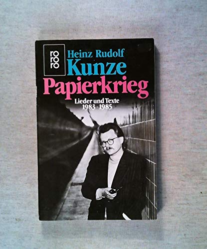 Papierkrieg. Lieder und Texte 1983-1985. - Rudolf Kunze, Heinz
