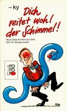 Imagen de archivo de Dich reitet wohl der Schimmel! : Neue Geschichten aus dem Amt fr Brgersorgen. (rororo Tomate) a la venta por Harle-Buch, Kallbach