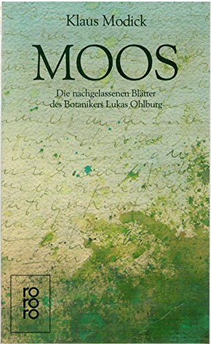 Beispielbild fr Moos. Die nachgelassenen Bltter des Botanikers Lukas Ohlburg. zum Verkauf von medimops