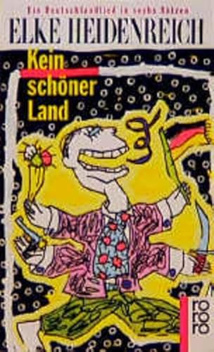 Kein schöner Land : e. Deutschlandlied in 6 Sätzen. Rororo ; 5962 - Heidenreich, Elke