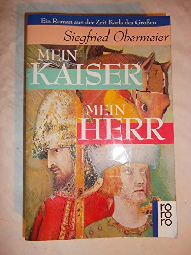 9783499159787: Mein Kaiser - Mein Herr. Ein Roman aus der Zeit Karls des Grossen