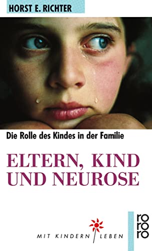 Eltern, Kind und Neurose : Psychoanalyse d. kindl. Rolle. Rororo ; 6082 : rororo-Sachbuch - Richter, Horst-Eberhard