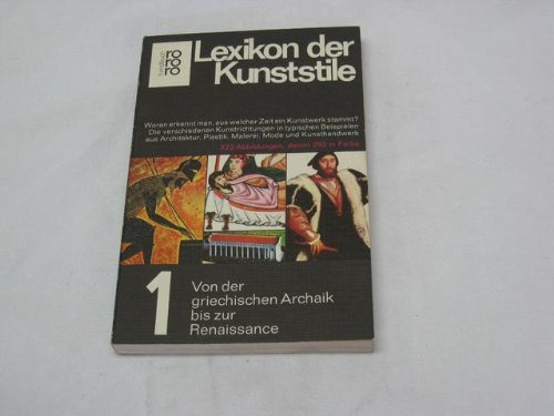 Beispielbild fr Lexikon der Kunststile Bd. 1, Von der griechischen Archaik bis zur Renaissance zum Verkauf von Versandantiquariat Felix Mcke