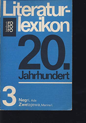 Literaturlexikon 20. Jahrhundert Bd. 3: Negri Ada Zwetajewa Marina I. - Olles, Helmut