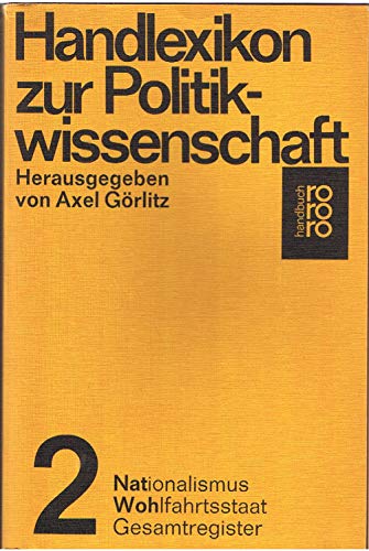Stock image for Handlexikon der Politikwissenschaft 2. Nationalismus - Wohlfahrtsstaat for sale by Bernhard Kiewel Rare Books