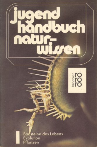 Stock image for Jugendhandbuch Naturwissen I. Bausteine des Lebens, Evolution. Pflanzen. for sale by Versandantiquariat Felix Mcke