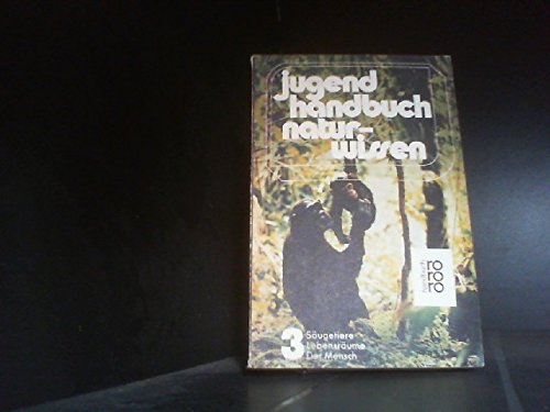Stock image for Jugendhandbuch Naturwissen. Band 3 Sugetiere. Lebensrume. Der Mensch for sale by Bernhard Kiewel Rare Books