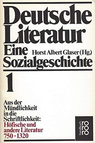 Deutsche Literatur 1: 750 - 1320. Eine Sozialgeschichte - Glaser, Horst A., Liebertz-Grün, Ursula