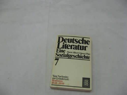Deutsche Literatur: Eine Sozialgeschichte, Band 7: Vom Nachmärz zur Gründerzeit: realismus 1848-1880 - Horst Albert Glaser (ed.)