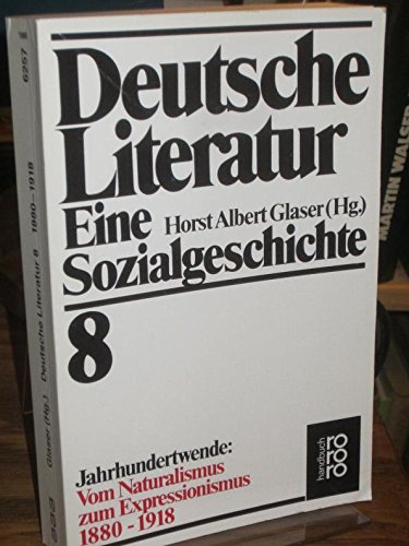 Beispielbild fr Deutsche Literatur, Bd. 8 Eine Sozialgeschichte. Jahrhundertwende: Vom Naturalismus zum Expressionismus 1880-1918 zum Verkauf von medimops