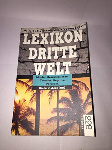 Stock image for Lexikon Dritte Welt. Lnder, Organisationen, Theorien, Begriffe, Personen (rororo Handbuch) for sale by Bernhard Kiewel Rare Books