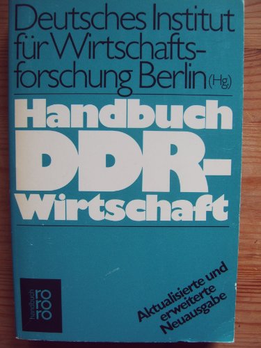 Handbuch DDR-Wirtschaft. Hrsg. Dt. Inst. für Wirtschaftsforschung (DIW), Berlin. [Wiss. Schriftl. : Reinhard Pohl] / Rororo ; 6306 : rororo-Handbuch - Pohl, Reinhard (Herausgeber)