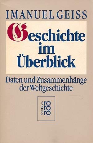 Geschichte im Überblick : Daten und Zusammenhänge der Weltgeschichte. - Geiss, Imanuel