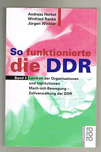 So funktionierte die DDR II. Lexikon der Organisationen und Institutionen. Mach-mit.- Bewegung - Zollverwaltung der DDR. - herbst andreas / ranke winfried