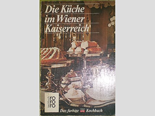 Die Küche im Wiener Kaiserreich. - Joseph Wechsberg