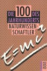 Stock image for Die 100 des Jahrhunderts: Naturwissenschaftler for sale by Versandantiquariat Felix Mcke