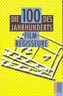 Stock image for Die 100 des Jahrhunderts: Filmregisseure for sale by NEPO UG