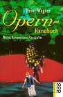 9783499165177: Opern-Handbuch. Werke, Komponisten, Geschichte