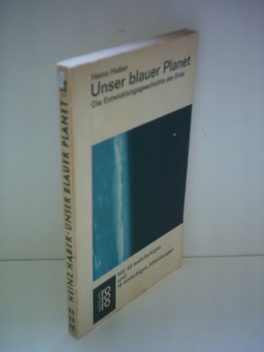 Unser blauer Planet die Entwicklungsgeschichte der Erde mit 49 mehrfarbigen und 16 einfarbigen Abbildungen - Haber, Heinz