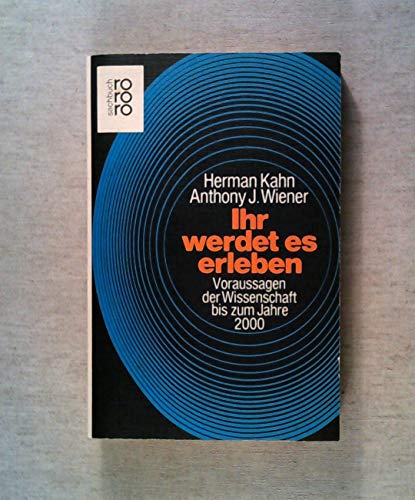 Ihr werdet es erleben : Voraussagen der Wissenschaft bis zum Jahre 2000. (Nr 6677-6679) - Kahn, Herman und Anthony J. Wiener