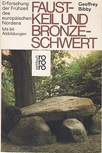 Stock image for Faustkeil und Bronzeschwert. Erforschung der Frhzeit des europischen Nordens. for sale by medimops