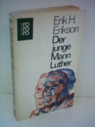 Der junge Mann Luther : Eine psychoanalyt. u. histor. Studie. [Aus d. Amerikan. übertr. von Johanna Schiche] / rororo[-Taschenbuch] ; [Ausg.] 6733/6734 : rororo-sachbuch - Erikson, Erik H.