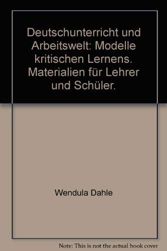 Beispielbild fr Deutschunterricht und Arbeitswelt: Modelle kritischen lernens zum Verkauf von Eichhorn GmbH