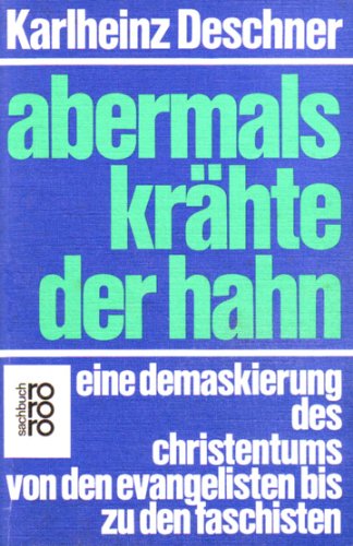 Beispielbild fr Abermals krhte der Hahn. Eine Demaskierung des Christentums von den Evangelisten bis zu den Faschisten. zum Verkauf von medimops